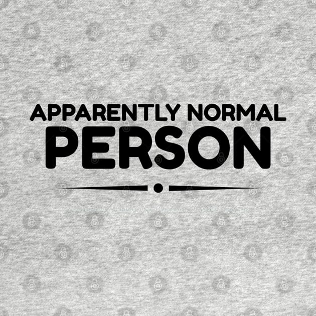 Apparently Normal Person - black text by Kinhost Pluralwear